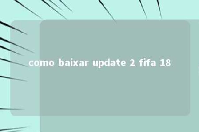 como baixar update 2 fifa 18 