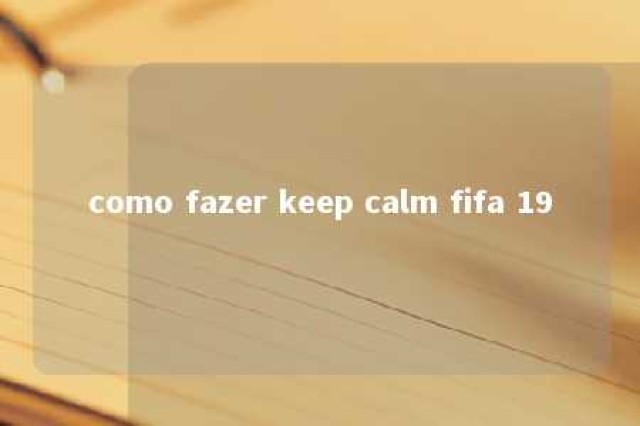 como fazer keep calm fifa 19 